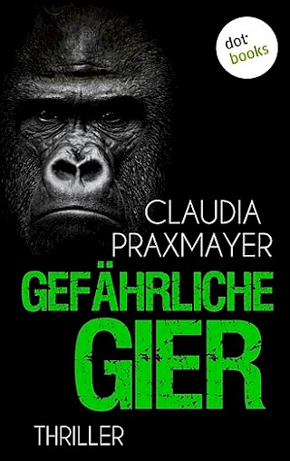 Cover: Gefährliche Gier, Claudia Praxmayer