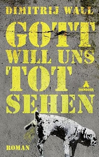Cover: Gott will uns tot sehen, Dimitrij Wall