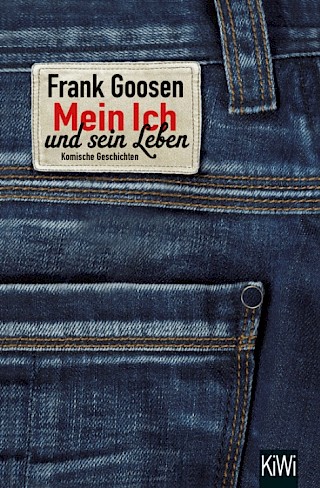 Cover: Mein Ich und sein Leben, Frank Goosen