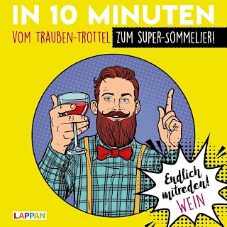 Cover: In 10 Minuten vom Trauben-Trottel zum Super-Sommelier, Gitzinger, Höke, Schmelzer
