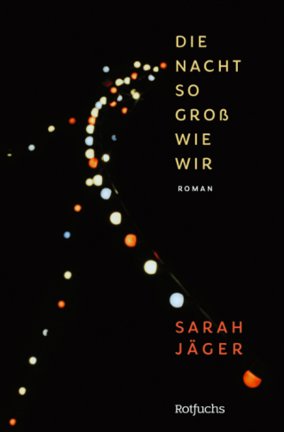 Cover: Die Nacht so groß wie wir, Sarah Jäger