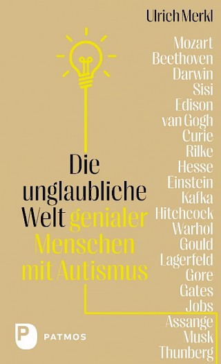 Cover: Die unglaubliche Welt genialer Menschen mit Autismus, Ulrich Merkl