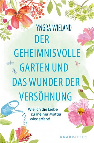 Cover: Der geheimnisvolle Garten und das Wunder der Versöhnung, Yngra Wieland