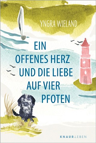 Cover: Ein offenes Herz und die Liebe auf vier Pfoten, Yngra Wieland